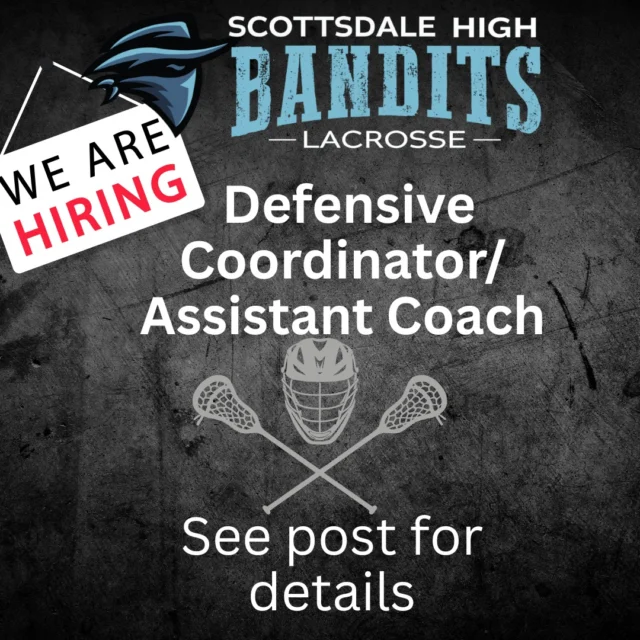 Scottsdale High Lacrosse seeks a defensive coordinator/coach for both the varsity and JV teams, to lead and teach players for a competitive program starting next season. Playing experience and strong knowledge of the defensive game are required. Coaching experience is preferred. Collaboration with head coach is required for a cohesive program. Paid position.

Contact: info@scottsdalehighlax.com